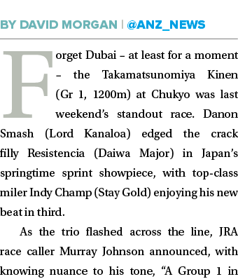  Forget Dubai   at least for a moment   the Takamatsunomiya Kinen (Gr 1, 1200m) at Chukyo was last weekend s standout   