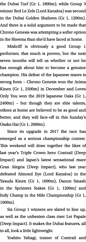 the Dubai Turf (Gr 1, 1800m); while Group 3 winner Red Le Zele (Lord Kanaloa) was second in the Dubai Golden Shaheen    