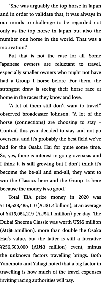  She was arguably the top horse in Japan and in order to validate that, it was always in our minds to challenge to be   