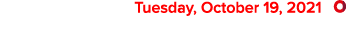  Tuesday, October 19, 2021  