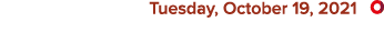  Tuesday, October 19, 2021  