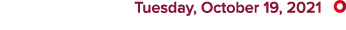  Tuesday, October 19, 2021  