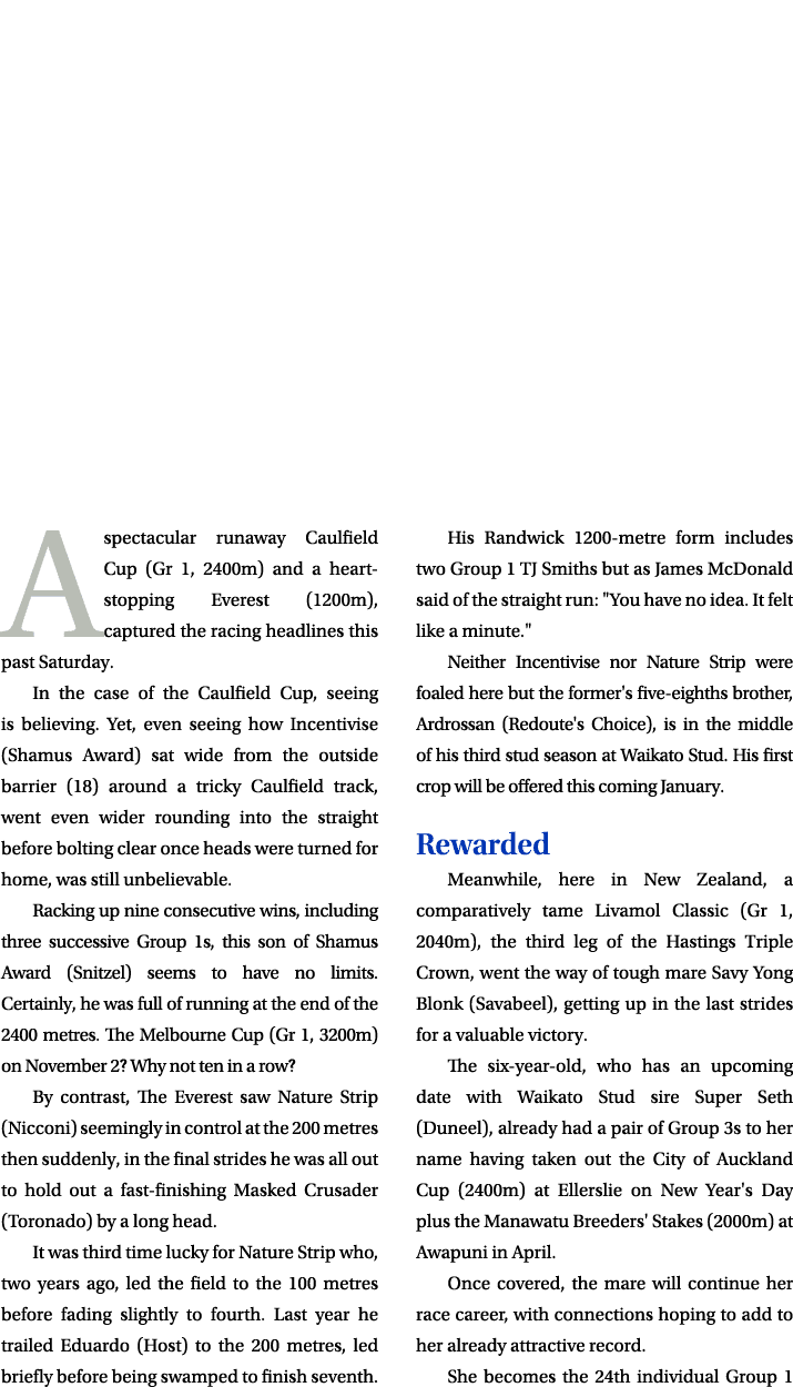 A spectacular runaway Caulfield Cup (Gr 1, 2400m) and a heart-stopping Everest (1200m), captured the racing headlines   