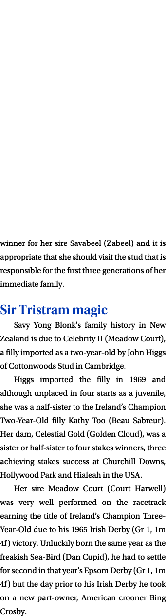 winner for her sire Savabeel (Zabeel) and it is appropriate that she should visit the stud that is responsible for th   