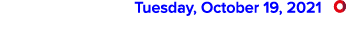  Tuesday, October 19, 2021  