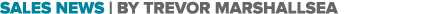 SALES NEWS   By Trevor Marshallsea