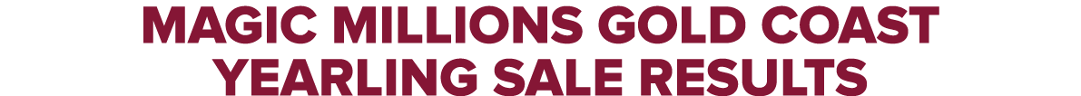 MAGIC MILLIONS GOLD COAST YEARLING SALE RESULTS