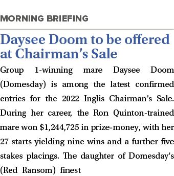  Daysee Doom to be offered at Chairman s Sale Group 1-winning mare Daysee Doom (Domesday) is among the latest confirm   