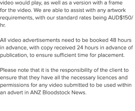 video would play, as well as a version with a frame for the video  We are able to assist with any artwork requirement   