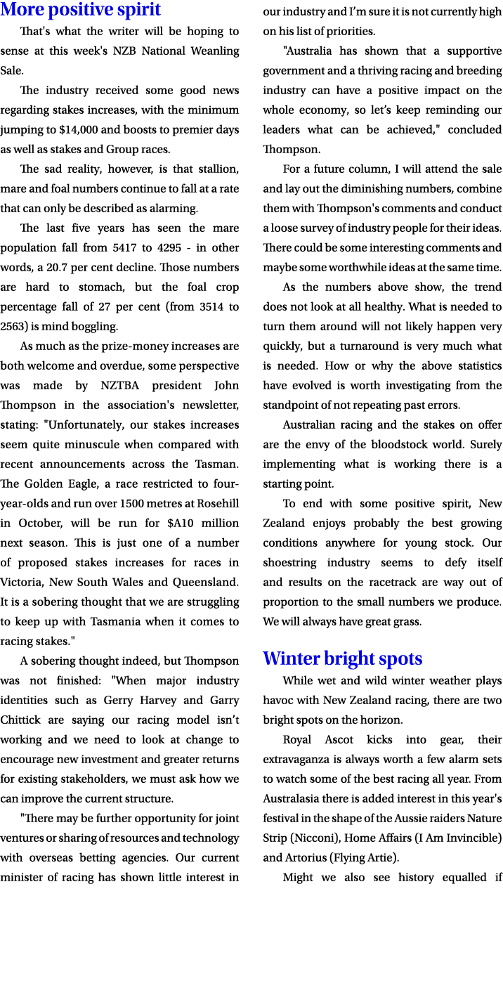 More positive spirit That's what the writer will be hoping to sense at this week's NZB National Weanling Sale. The in...