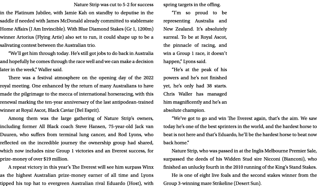 Nature Strip was cut to 5-2 for success in the Platinum Jubilee, with Jamie Kah on standby to deputise in the saddle ...