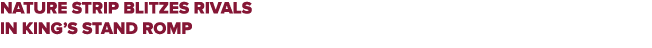 Nature Strip blitzes rivals in King’s Stand romp