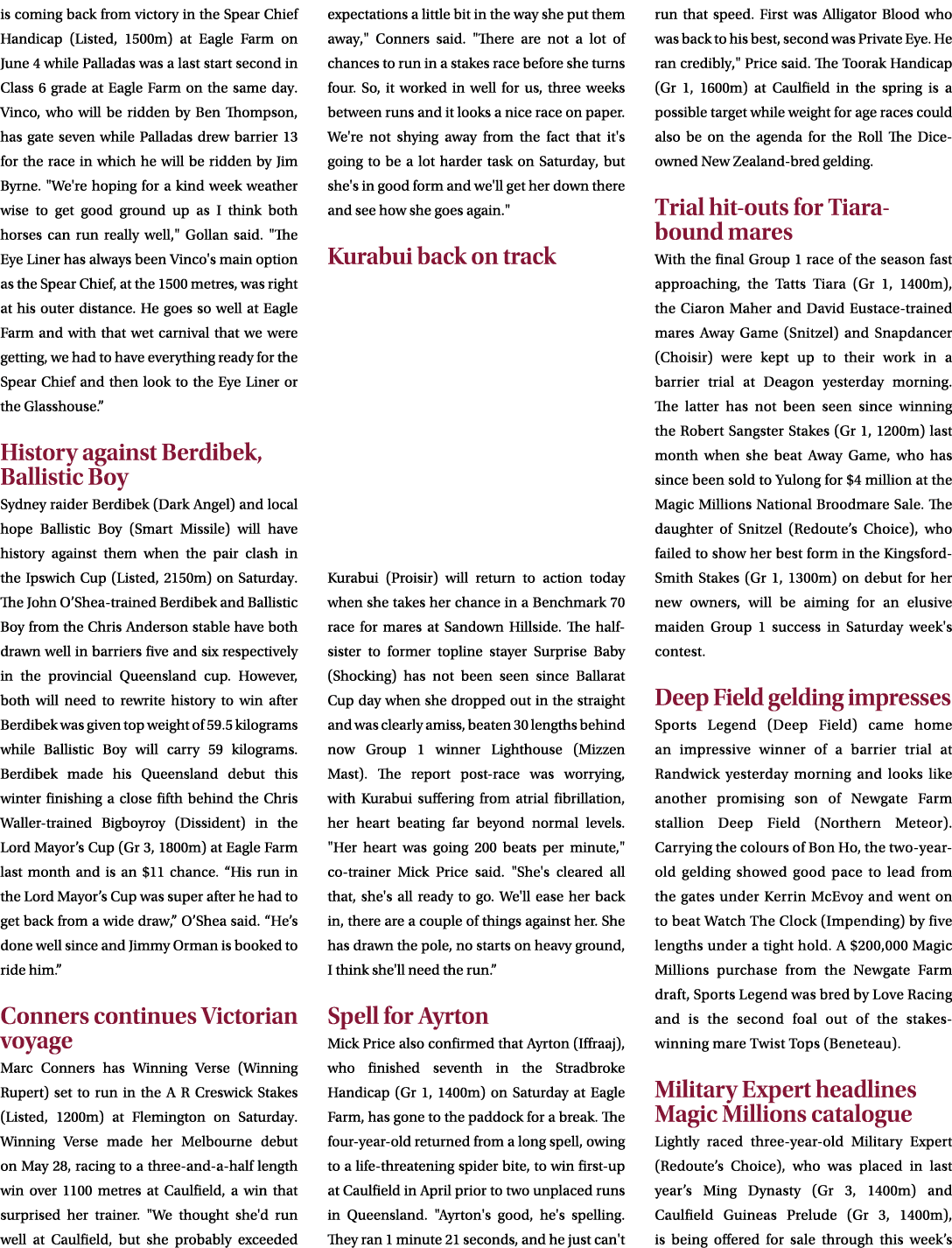 is coming back from victory in the Spear Chief Handicap (Listed, 1500m) at Eagle Farm on June 4 while Palladas was a ...