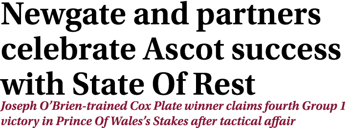 Newgate and partners celebrate Ascot success with State Of Rest Joseph O’Brien-trained Cox Plate winner claims fourth...
