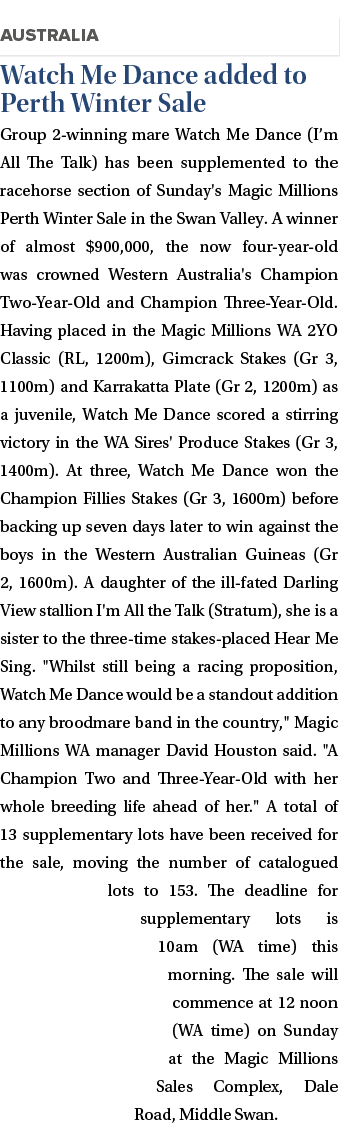  Watch Me Dance added to Perth Winter Sale Group 2-winning mare Watch Me Dance (I’m All The Talk) has been supplement...