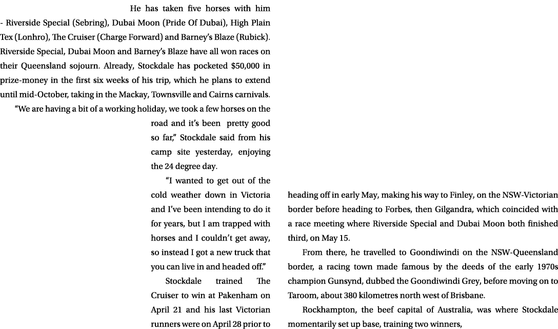 He has taken five horses with him - Riverside Special (Sebring), Dubai Moon (Pride Of Dubai), High Plain Tex (Lonhro)...