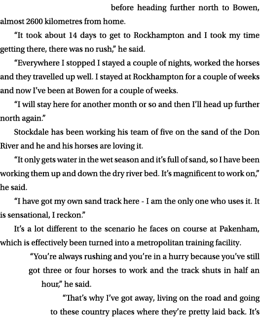 before heading further north to Bowen, almost 2600 kilometres from home. “It took about 14 days to get to Rockhampton...