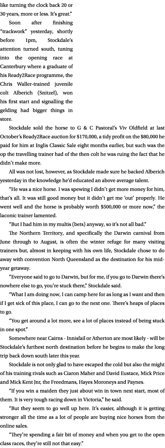 like turning the clock back 20 or 30 years, more or less. It’s great.” Soon after finishing “trackwork” yesterday, sh...