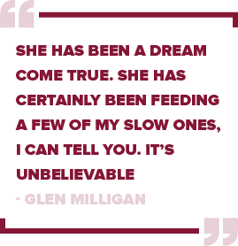 She has been a dream come true. She has certainly been feeding a few of my slow ones, I can tell you. It’s unbelievab...