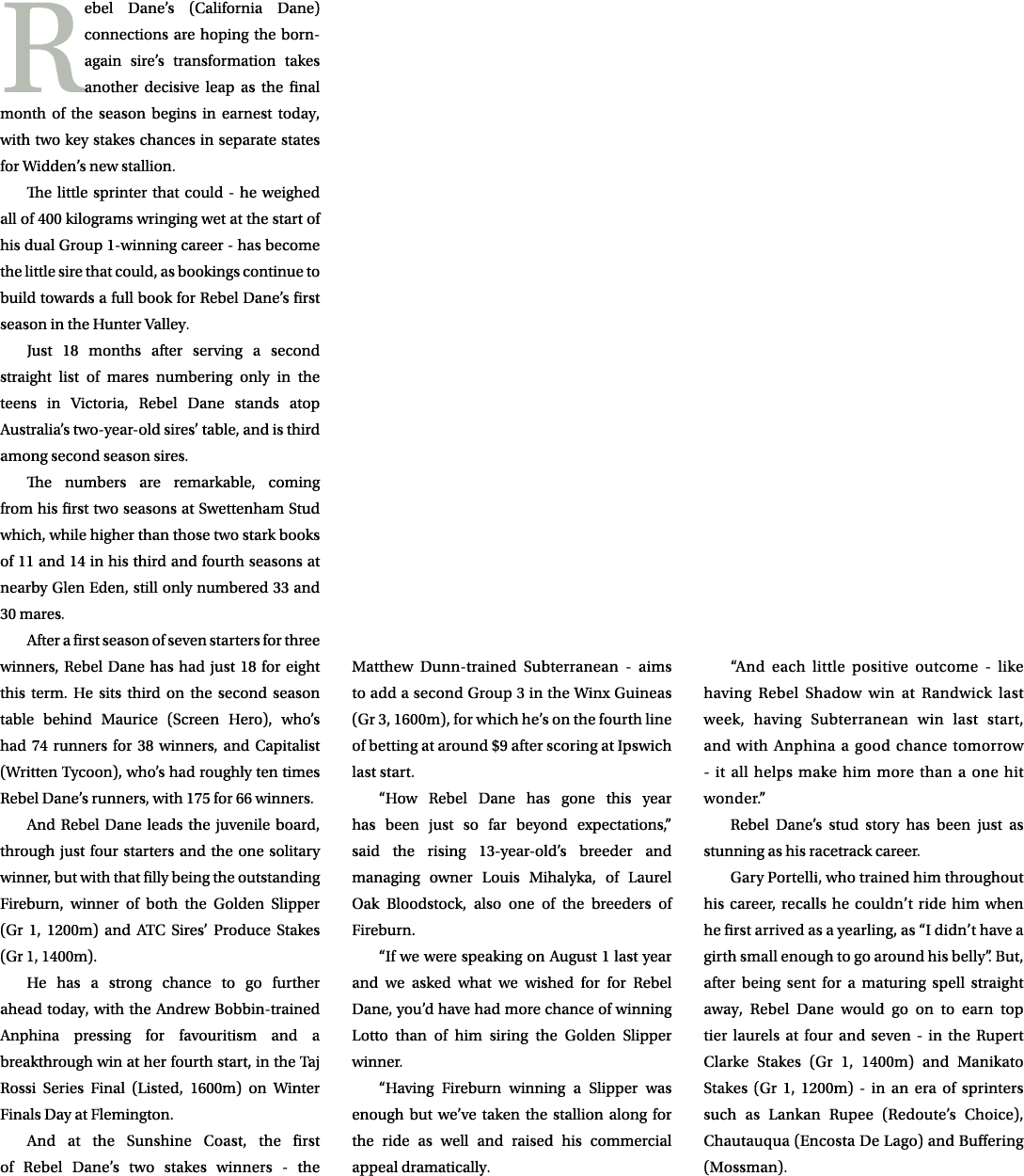 Rebel Dane’s (California Dane) connections are hoping the born-again sire’s transformation takes another decisive lea...