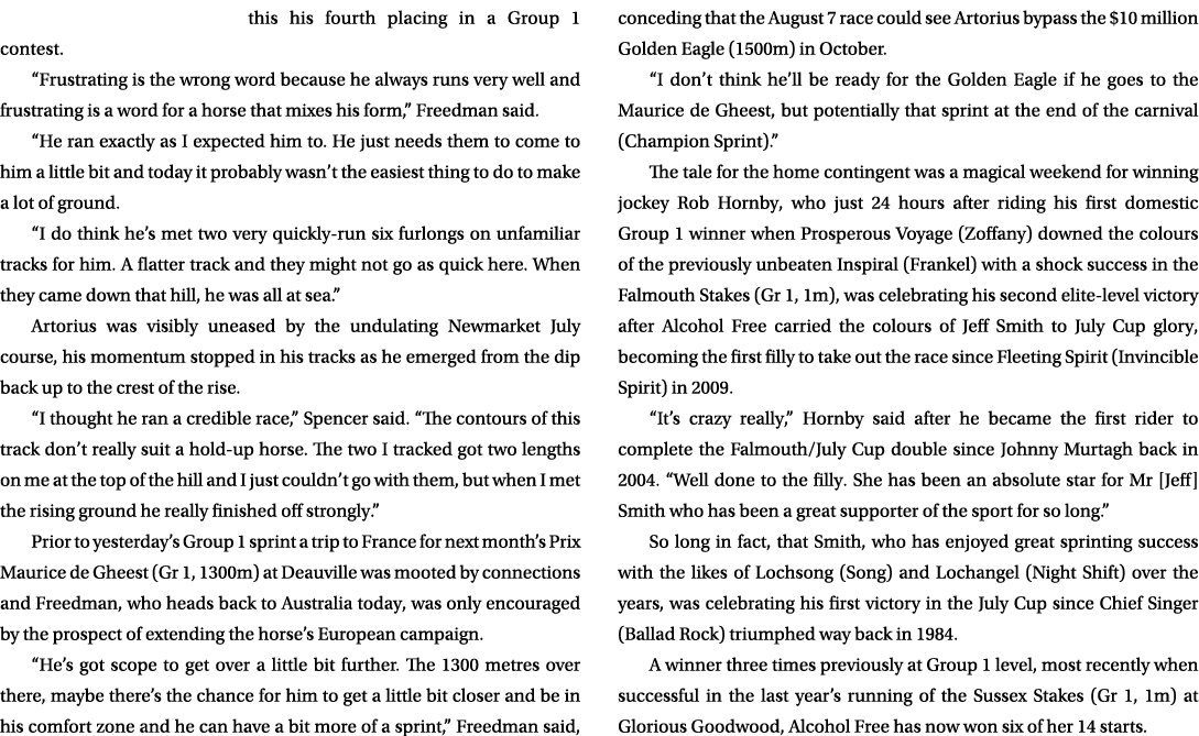this his fourth placing in a Group 1 contest. “Frustrating is the wrong word because he always runs very well and fru...