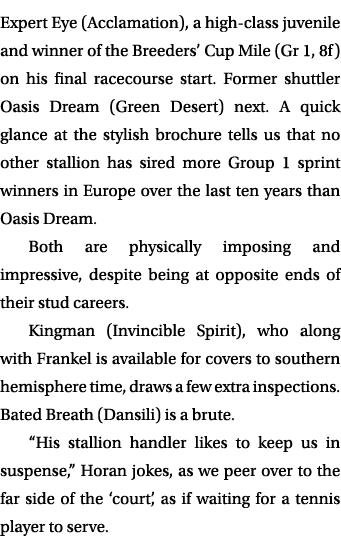 Expert Eye (Acclamation), a high-class juvenile and winner of the Breeders’ Cup Mile (Gr 1, 8f) on his final racecour...