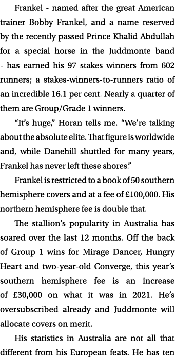 Frankel - named after the great American trainer Bobby Frankel, and a name reserved by the recently passed Prince Kha...