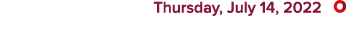  Thursday, July 14, 2022 