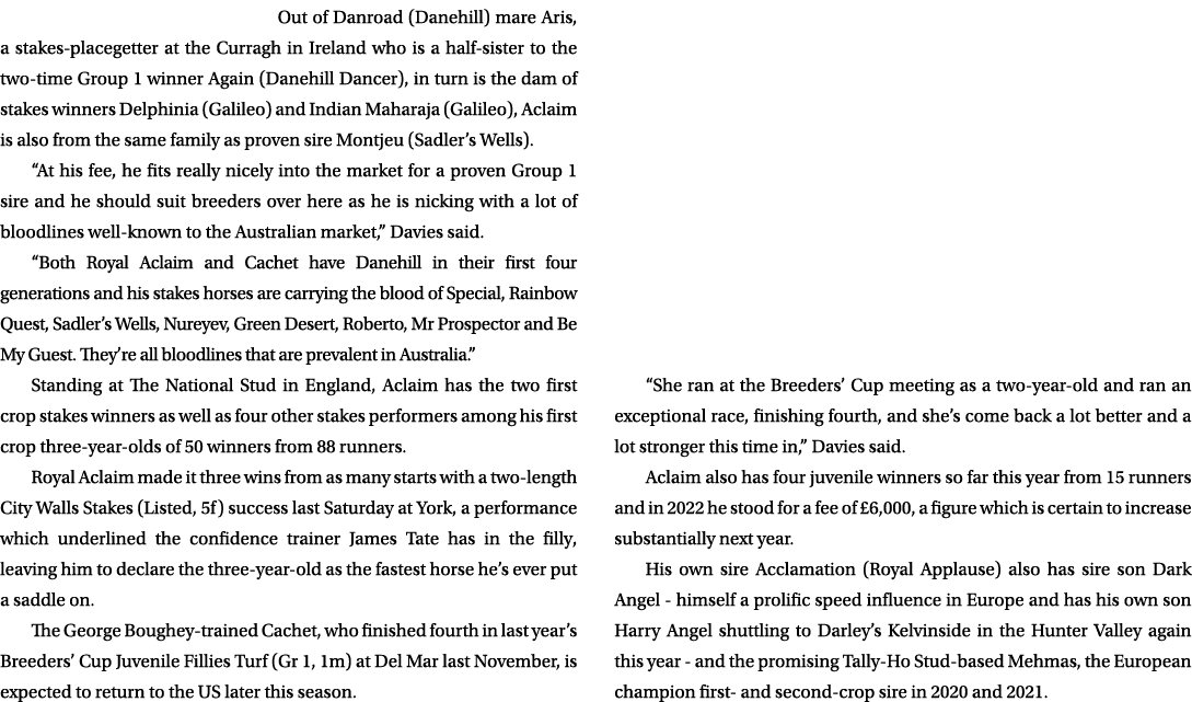 Out of Danroad (Danehill) mare Aris, a stakes-placegetter at the Curragh in Ireland who is a half-sister to the two-t...