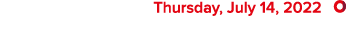  Thursday, July 14, 2022 