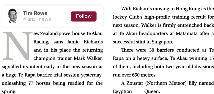  New Zealand powerhouse Te Akau Racing, sans Jamie Richards and in his place the returning champion trainer Mark Walk...