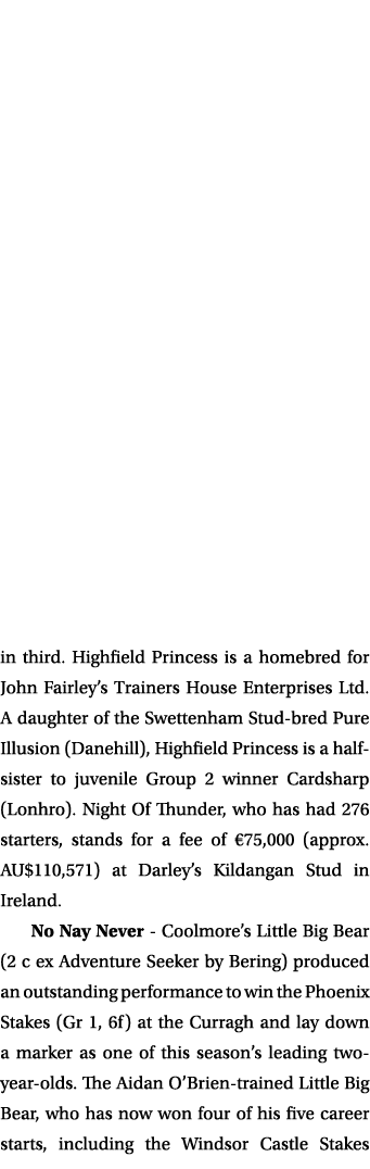 in third. Highfield Princess is a homebred for John Fairley’s Trainers House Enterprises Ltd. A daughter of the Swett...