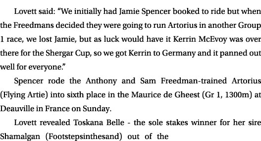 Lovett said: “We initially had Jamie Spencer booked to ride but when the Freedmans decided they were going to run Art...