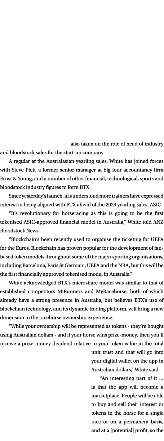 also taken on the role of head of industry and bloodstock sales for the start-up company. A regular at the Australasi...