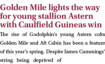 Golden Mile lights the way for young stallion Astern with Caulfield Guineas win The rise of Godolphin’s young Astern ...
