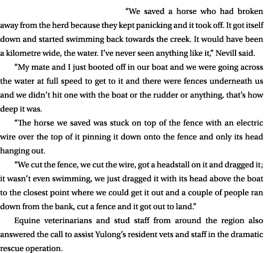“We saved a horse who had broken away from the herd because they kept panicking and it took off. It got itself down a...