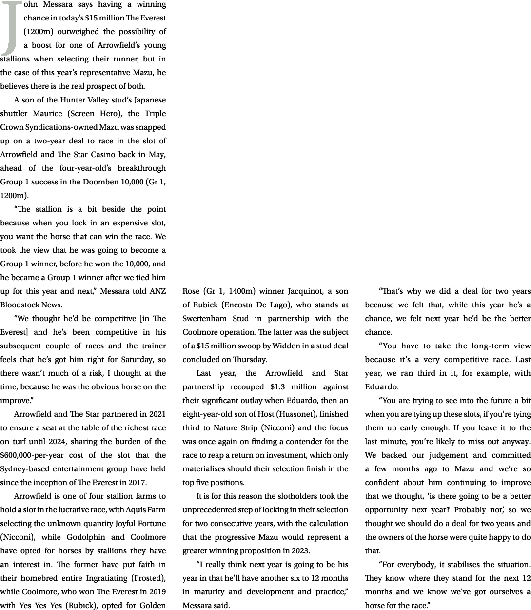 John Messara says having a winning chance in today’s $15 million The Everest (1200m) outweighed the possibility of a ...