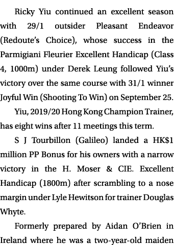 Ricky Yiu continued an excellent season with 29/1 outsider Pleasant Endeavor (Redoute’s Choice), whose success in the...