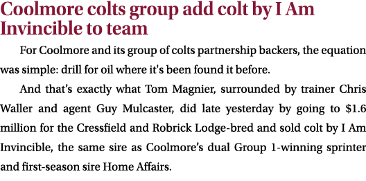 Coolmore colts group add colt by I Am Invincible to team For Coolmore and its group of colts partnership backers, the...