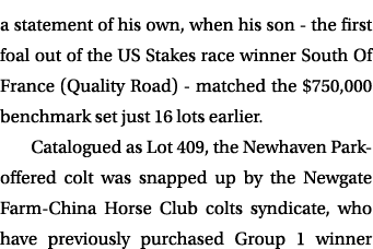 a statement of his own, when his son - the first foal out of the US Stakes race winner South Of France (Quality Road)...