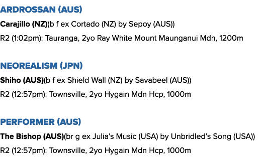Ardrossan (AUS) Carajillo (NZ)(b f ex Cortado (NZ) by Sepoy (AUS)) R2 (1:02pm): Tauranga, 2yo Ray White Mount Maungan...
