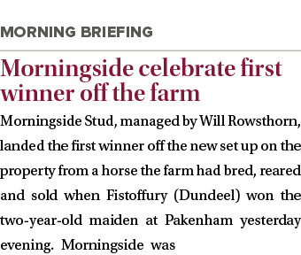  Morningside celebrate first winner off the farm Morningside Stud, managed by Will Rowsthorn, landed the first winner...