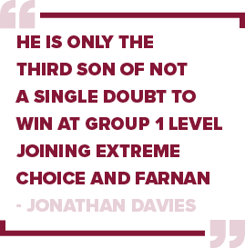 He is only the third son of Not A Single Doubt to win at Group 1 level joining Extreme Choice and Farnan Jonathan Davie