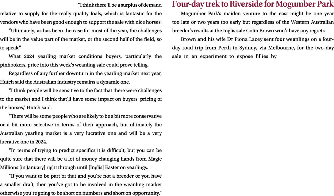 “I think there’ll be a surplus of demand relative to supply for the really quality foals, which is fantastic for the ...