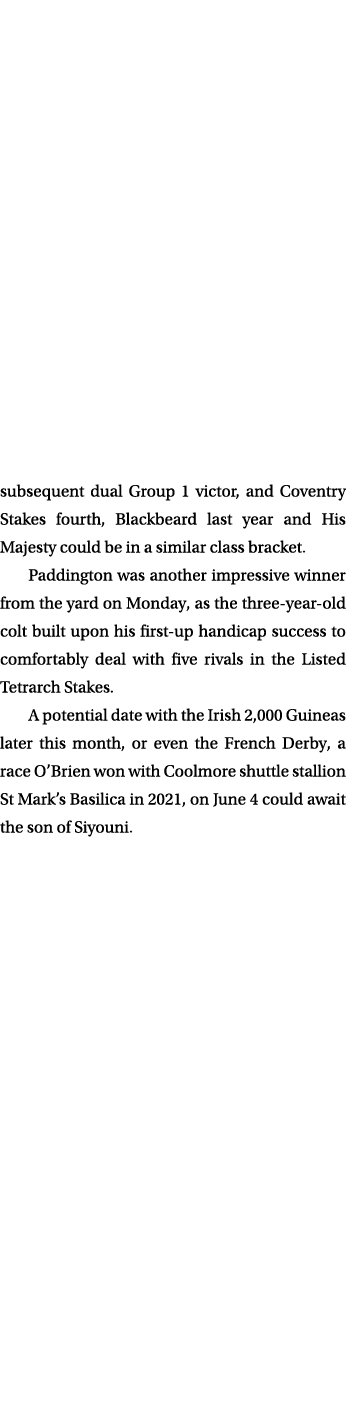 subsequent dual Group 1 victor, and Coventry Stakes fourth, Blackbeard last year and His Majesty could be in a simila...