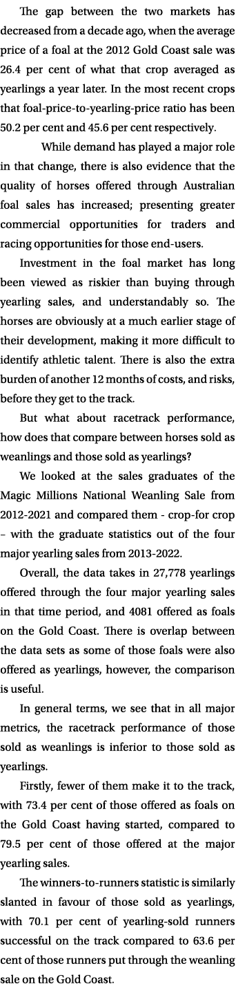 The gap between the two markets has decreased from a decade ago, when the average price of a foal at the 2012 Gold Co...