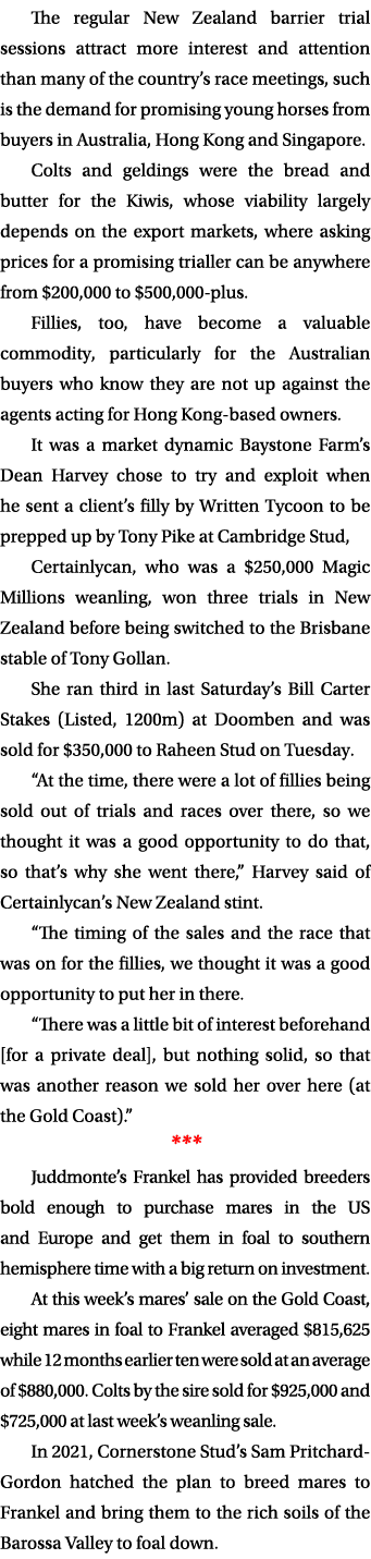 The regular New Zealand barrier trial sessions attract more interest and attention than many of the country’s race me...